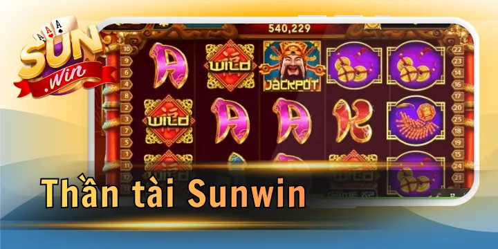 Thần Tài Sunwin - Slot game thử vận may kiếm tiền siêu cuốn