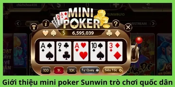 Giới thiệu mini poker Sunwin trò chơi quốc dân