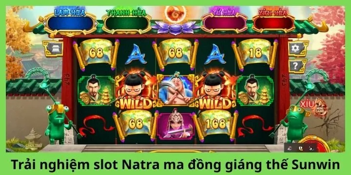 Slot natra ma đồng giáng thế Sunwin nổi tiếng
