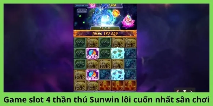 Đừng bỏ lỡ siêu phẩm 4 thần thú Sunwin siêu đỉnh
